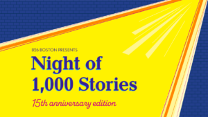 "826 Boston presents Night of 1,000 Stories, 15th Anniversary Edition"