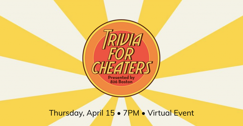 Join 826 Boston on April 15 for Trivia for Cheaters!