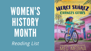 "Women's History Month Reading List" next to the book cover of Merci Suárez Changes Gears