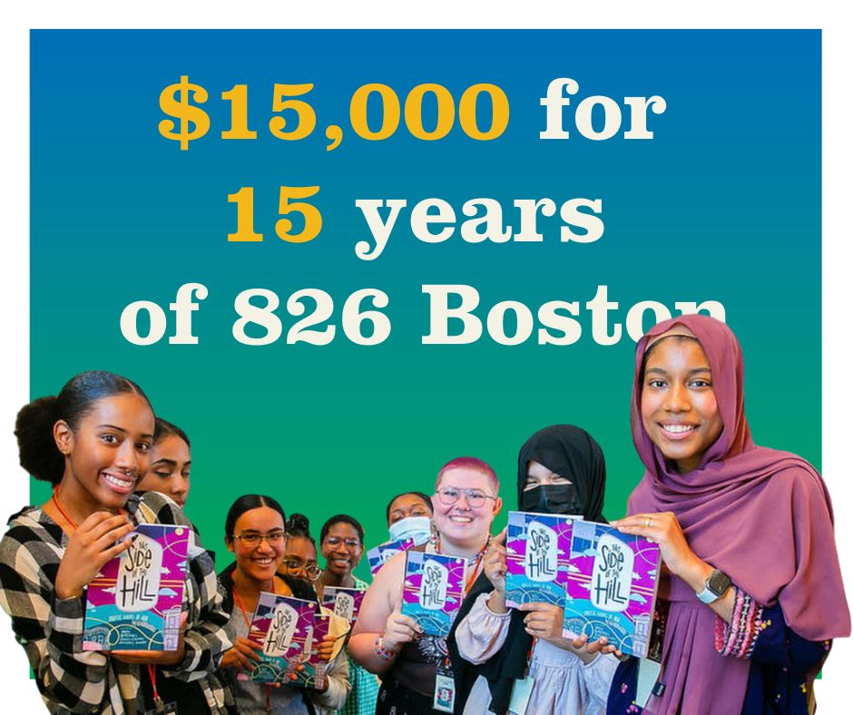 blue and green background. image of students holding the book this side of the hill up. text reads $15000 for 15 years of 826 boston