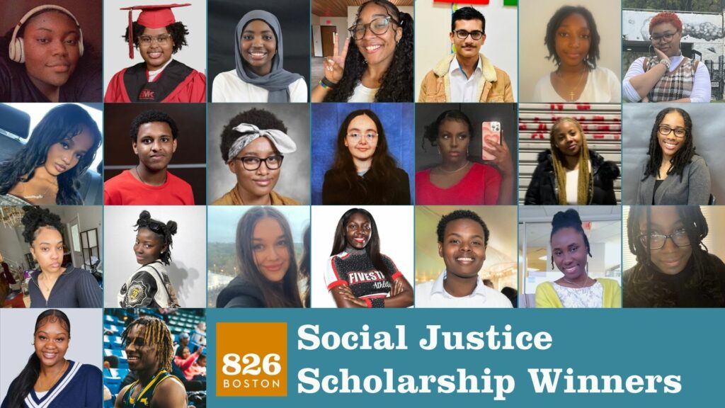 Headshots of 23 students who received 826 Boston Social Justice Scholarship. On the bottom right, white text reads, "Social Justice Scholarship Winners."